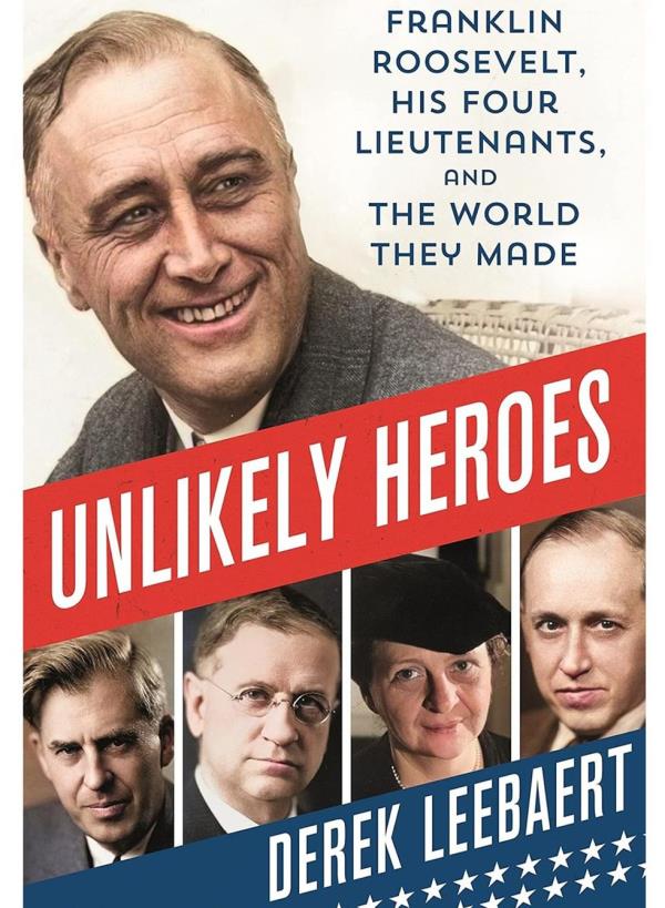 Unlikely Heroes: Franklin Roosevelt, His Four Lieutenants, and the World They Made